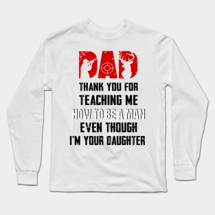 Hunting Dad Thank You For Teaching Me How To Be A Man Long Sleeve T-Shirt